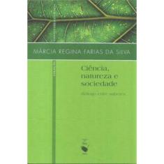 Ciência, Natureza E Sociedade: Diálogo Entre Saberes