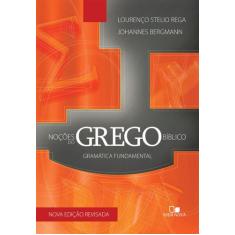 Noções do Grego Bíblico: Gramática Fundamental  3ª ed.  Lourenço Steli