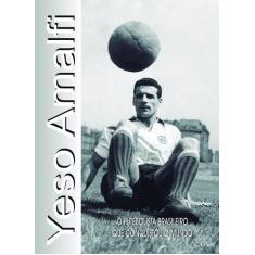 Livro - Yeso Amalfi: O Futebolista Brasileiro Que Conquistou O Mundo