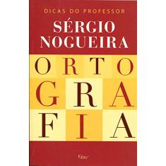 Ortografia: Dicas do professor Sérgio Nogueira