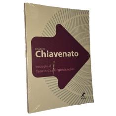 Iniciação à Teoria das Organizações, Chiavenato, Manole