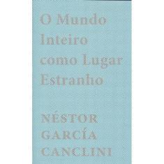 Mundo Inteiro Como Lugar Estranho, O