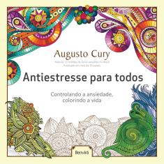 Livro - Antiestresse para todos: Controlando a ansiedade, colorindo a vida