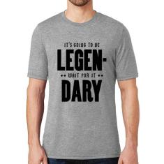 Camiseta It's going to be Legen... wait for it... Dary - Foca na Moda,