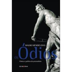 Os Ódios - Clínica E Política Do Psicanalista
