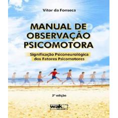 Livro Manual De Observacao Psicomotora - 2 Ed - W.A.K.