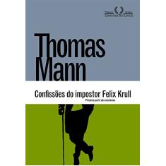 Confissões do impostor Felix Krull: Primeira parte das memórias
