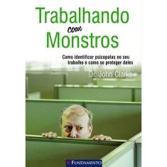Trabalhando Com Monstros 1ª Ed.