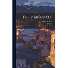 The Maréchale: Founder of the Salvation Army in France and Switzerland