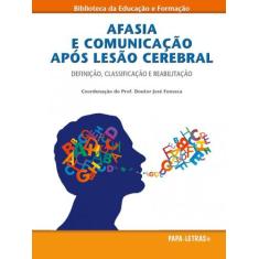 Afasia e Comunicação Após Lesão Cerebral. Definição, Classificação e R