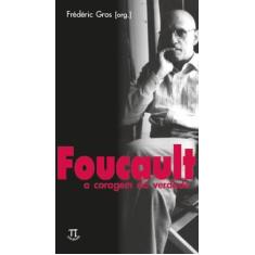 Foucault: A Coragem Da Verdade