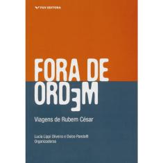Fora de ordem: viagens de rubem cesar
