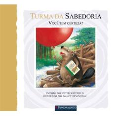 Livro - Turma Da Sabedoria - Você Tem Certeza?