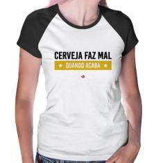 Baby Look Raglan Cerveja faz mal, quando acaba - Foca na Moda, Branco,