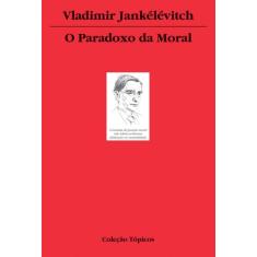 Livro - O Paradoxo Da Moral