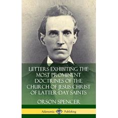 Letters Exhibiting the Most Prominent Doctrines of the Church of Jesus Christ of Latter-Day Saints (Hardcover)