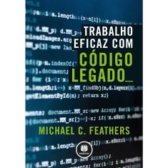 Livro - Trabalho Eficaz com Código Legado