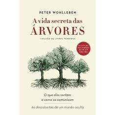 A Vida Secreta Das Árvores ¿ O Que Elas Sentem E Como Se Comunicam - 1ª Ed.