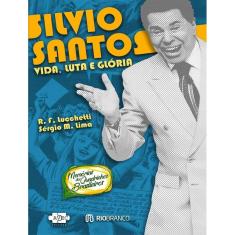 Silvio Santos : Vida, Luta E Gloria