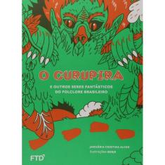 O Curupira E Outros Seres Fantasticos Do Folclore Brasileiro