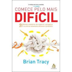 Livro - Comece pelo mais difícil