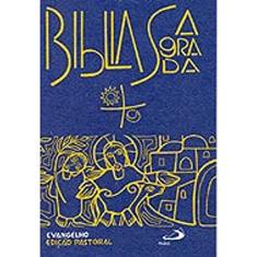 Bíblia Edição Pastoral - Evangelho: Evangelho - Edição Pastoral
