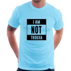 Camiseta I am not trouxa - Foca na Moda, Azul bebê, GGG