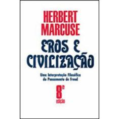 Eros E Civilização - Uma Interpretação Filosófica Do Pensamento De Freud