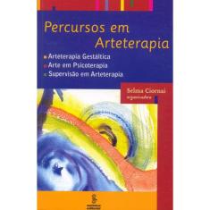 Percursos em arteterapia: arteterapia gestáltica, arte em psicoterapia, supervisão em arteterapia