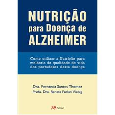Nutrição para doença de Alzheimer: como utilizar a nutrição para melhoria da qualidade de vida dos portadores desta doença