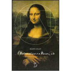 Matematica e a mona lisa, a - a confluencia da arte com a ciencia - ME