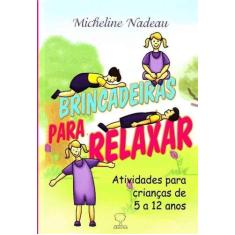 Brincadeiras Para Relaxar - Atividades Para Crianca de 5 A12 Anos - GR