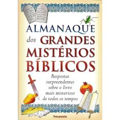 Livro - Almanaque dos Grandes Mistérios Bíblicos: Respostas Surpreendentes Sobre o Livro Mais Misterioso de Todos os Tempos