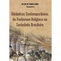 Dinâmicas Contemporâneas do Fenômeno Religioso Na Sociedade Brasileira