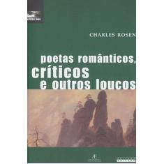 Livro - Poetas Românticos, Críticos E Outros Loucos