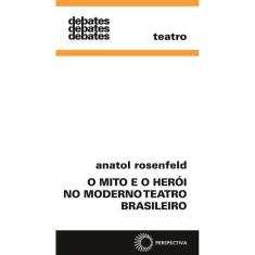 Mito e o herói no moderno teatro Brasil