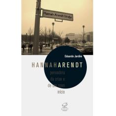 Livro - Hannah Arendt: Pensadora da Crise e de um Novo Início