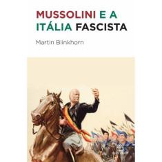 Mussolini E A Itália Fascista