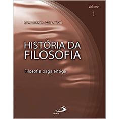 História da Filosofia - Volume 1 - Filosofia Pagã Antiga: Filosofia Pagã Antiga (Volume 1)