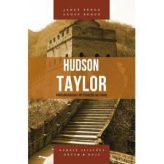 Hudson Taylor Série Hérois Cristãos Ontem & Hoje - Vida Nova