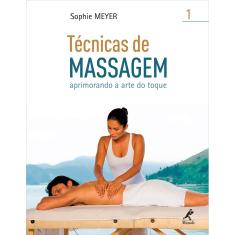 Livro - Tecnicas de massagem: Aprimorando A Arte Do Toque