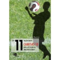 Livro - Os 11 maiores camisas 10 do futebol brasileiro