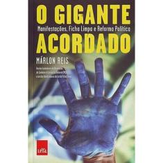 Livro - O gigante acordado: Manifestações, ficha limpa e reforma polít