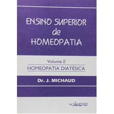 Ensino Superior de Homeopatia. Homeopatia Diatesica - Volume 2