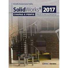 Solidworks® 2017: Chapas e perfis e o projeto no contexto