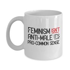 Feminism isn't anti-Male It's Pro-Common Sense Caneca de café ideia única de presentes de cerâmica
