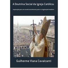 A Doutrina Social da Igreja Católica