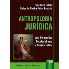 Antropologia Jurídica: Uma Perspectiva Decolonial Para A América Latina