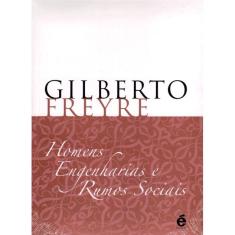 Homens, Engenharias e Rumos Sociais (Gilberto Freyre)