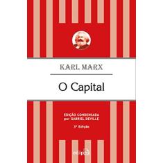 O Capital - Karl Marx: Edição Condensada